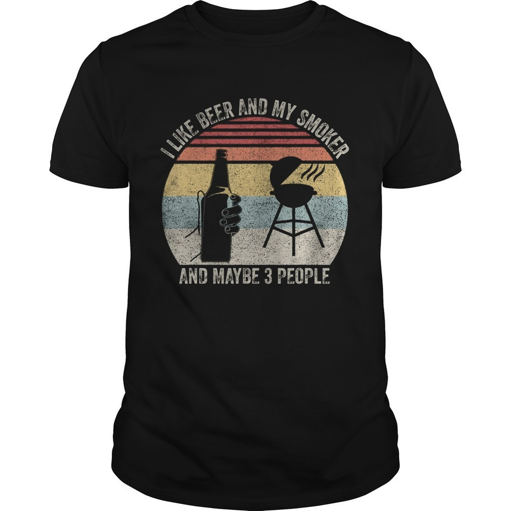 I Like Beer Smoker Maybe Three People Funny T-Shirt